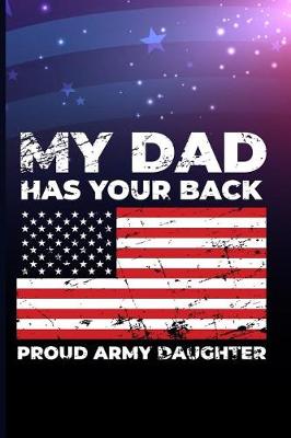 Book cover for My Dad Has Your Back Proud Army Daughter