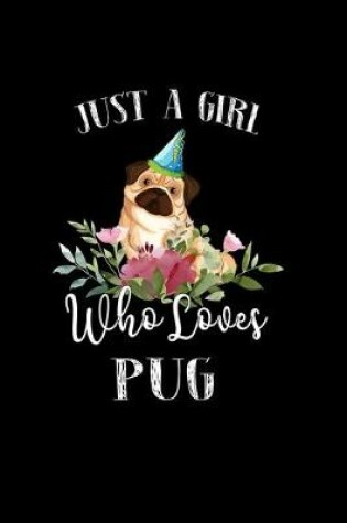 Cover of Just a Girl Who Loves Pug