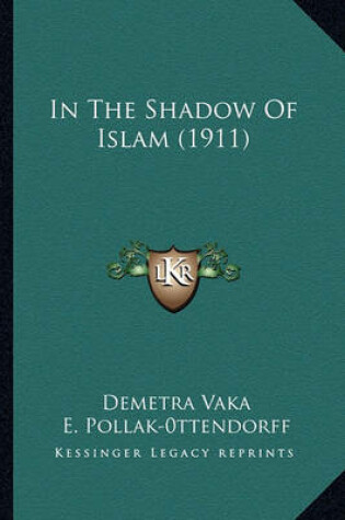 Cover of In the Shadow of Islam (1911) in the Shadow of Islam (1911)