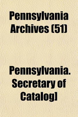 Book cover for Pennsylvania Archives (51)