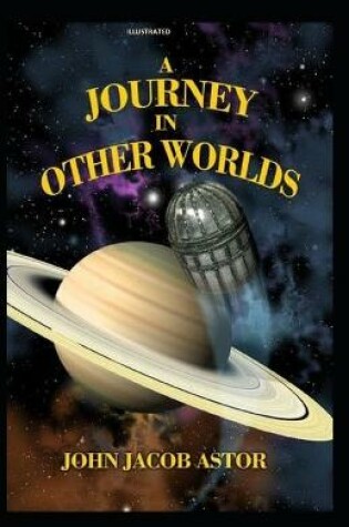 Cover of A Journey in Other Worlds Illustrated