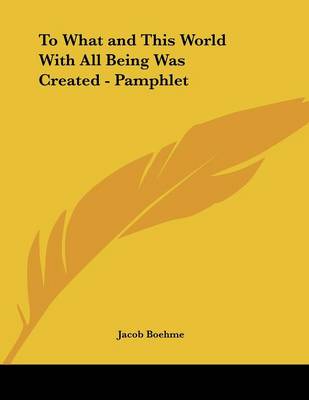 Book cover for To What and This World with All Being Was Created - Pamphlet