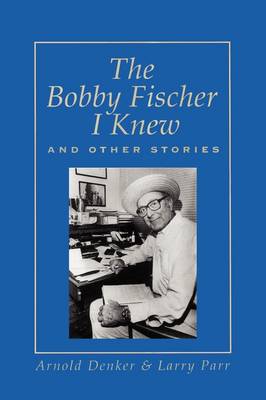 Book cover for The Bobby Fischer I Knew and Other Stories