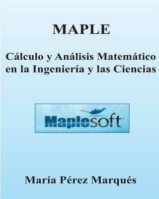 Book cover for Maple. Calculo y Analisis Matematico En La Ingenieria y Las Ciencias