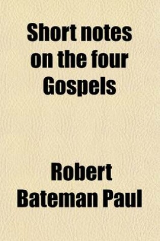 Cover of Short Notes on the Four Gospels