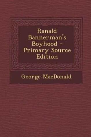 Cover of Ranald Bannerman's Boyhood - Primary Source Edition