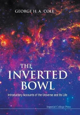 Book cover for Inverted Bowl, The: Introductory Accounts Of The Universe And Its Life