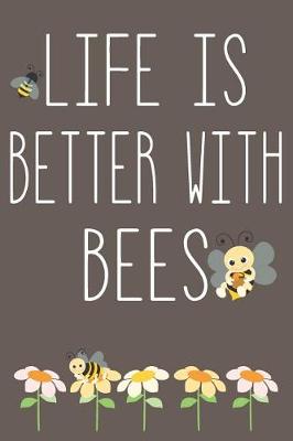 Book cover for Life Is Better With Bees