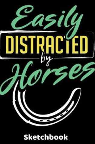 Cover of Easily Distracted By Horses Sketchbook