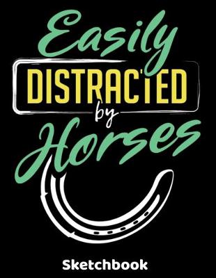 Book cover for Easily Distracted By Horses Sketchbook