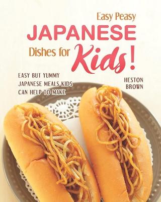 Book cover for Easy Peasy Japanese Dishes for Kids!