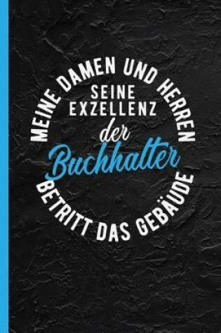 Cover of Meine Damen Und Herren Seine Exzellenz Der Buchhalter Betritt Das Gebaude