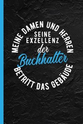 Book cover for Meine Damen Und Herren Seine Exzellenz Der Buchhalter Betritt Das Gebaude