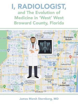 Book cover for I, Radiologist, and the Evolution of Medicine in 'West' West Broward County, Florida