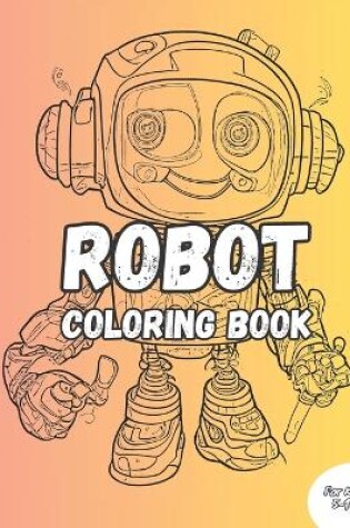 Cover of Robot Coloring Book FOr Kids