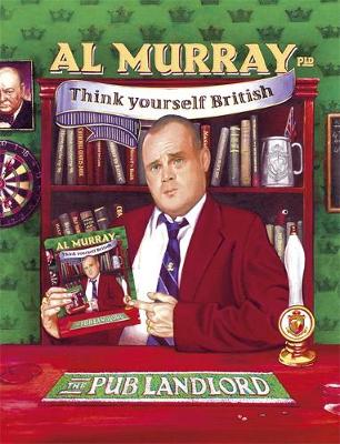 Book cover for Al Murray The Pub Landlord Says Think Yourself British