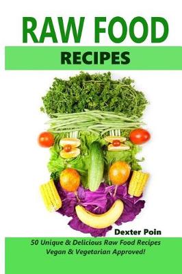 Book cover for Raw Food Recipes - 50 Unique and Delicious Raw Food Recipes