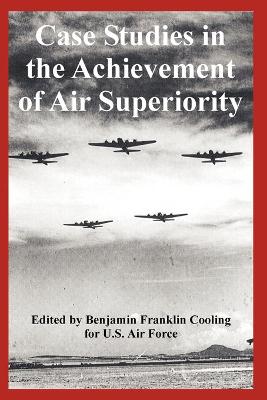 Book cover for Case Studies in the Achievement of Air Superiority