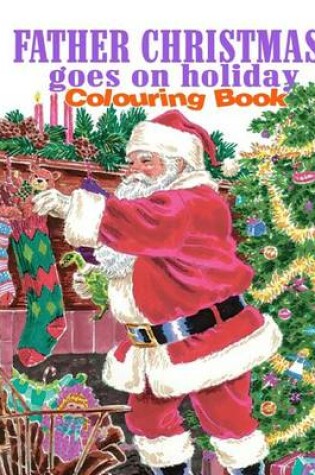 Cover of Father Christmas Goes on Holiday Colouring Book