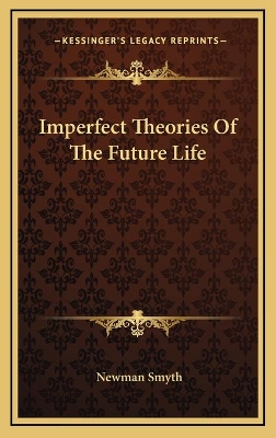 Book cover for Imperfect Theories Of The Future Life