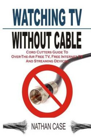 Cover of Watching TV Without Cable