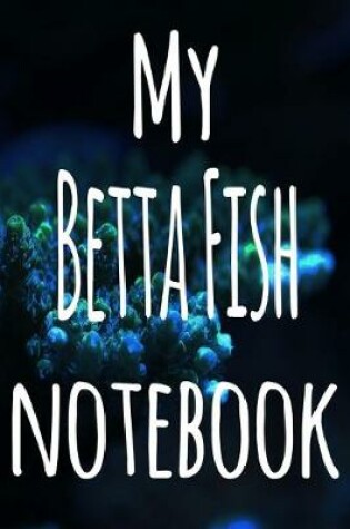 Cover of My Betta Fish Notebook