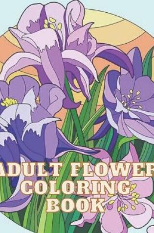 Cover of Adult Flower Coloring Book