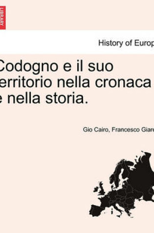 Cover of Codogno E Il Suo Territorio Nella Cronaca E Nella Storia.