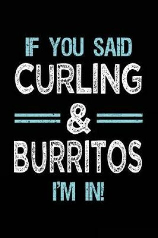 Cover of If You Said Curling & Burritos I'm in