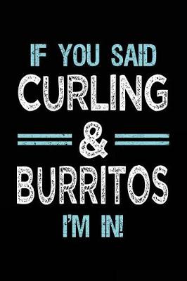 Book cover for If You Said Curling & Burritos I'm in