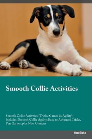 Cover of Smooth Collie Activities Smooth Collie Activities (Tricks, Games & Agility) Includes