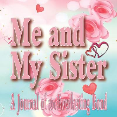 Book cover for Me and My Sister - A Journal of an Everlasting Bond