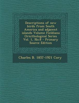 Book cover for Descriptions of New Birds from South America and Adjacent Islands Volume Fieldiana Ornithological Series Vol. 1, No.8