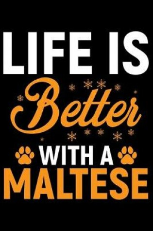 Cover of Life Is Better With A Maltese