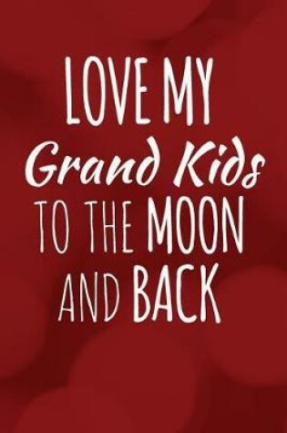 Cover of Love My Grand Kids To The Moon And Back