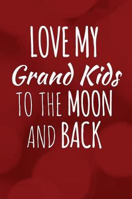 Book cover for Love My Grand Kids To The Moon And Back