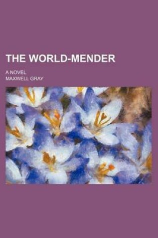 Cover of The World-Mender; A Novel