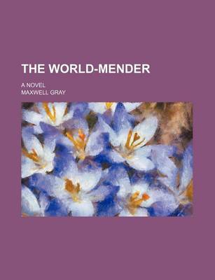 Book cover for The World-Mender; A Novel