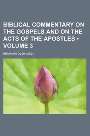 Cover of Biblical Commentary on the Gospels and on the Acts of the Apostles (Volume 3)