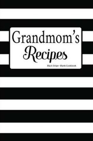 Cover of Grandmom's Recipes Black Stripe Blank Cookbook