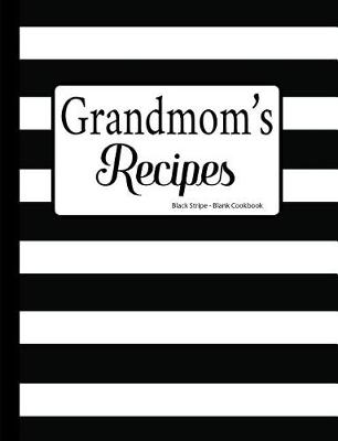 Book cover for Grandmom's Recipes Black Stripe Blank Cookbook