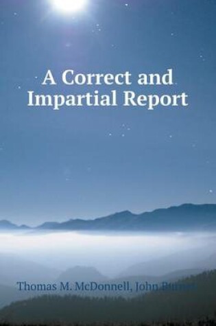 Cover of A Correct and Impartial Report