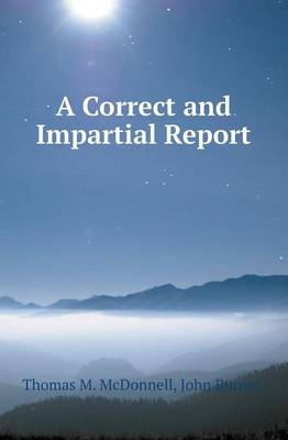 Book cover for A Correct and Impartial Report