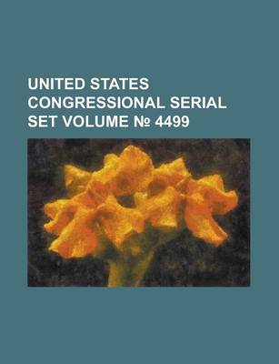 Book cover for United States Congressional Serial Set Volume 4499