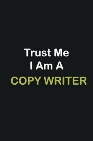 Cover of Trust Me I Am A Copy writer