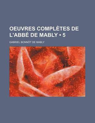 Book cover for Oeuvres Completes de L'Abb de Mably (5)