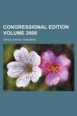 Cover of Congressional Edition Volume 2608