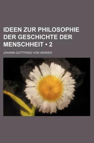 Cover of Ideen Zur Philosophie Der Geschichte Der Menschheit (2 )