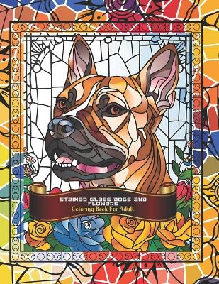 Book cover for Stained Glass Dogs and Flowers Adult Coloring Book