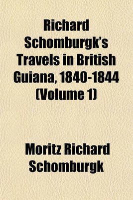 Book cover for Richard Schomburgk's Travels in British Guiana, 1840-1844 (Volume 1)